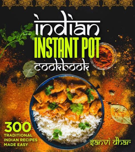 Indian Instant Pot Cookbook: 300 Traditional Indian Recipes Made Easy by Sanvi Dhar | NOOK Book ...