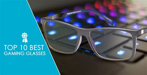 Top 10 Best Gaming Glasses for the Passionate Gamer In You