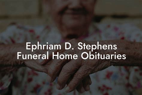 Ephriam D. Stephens Funeral Home Obituaries - Eulogy Assistant