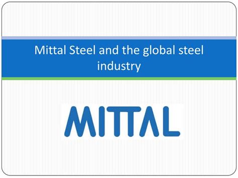 Mittal Steel and the global steel industry | PPT