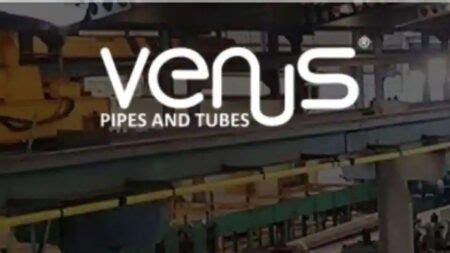 Venus Pipes & Tubes files DRHP with SEBI to garner funds through IPO in ...