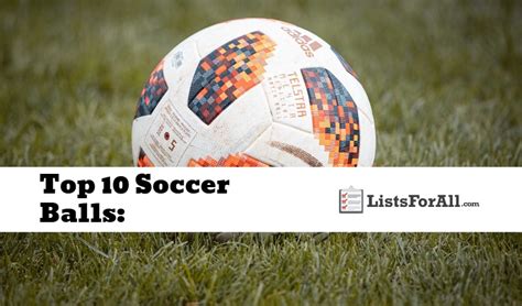 Best Soccer Balls: The Top 10 List - ListsForAll.com