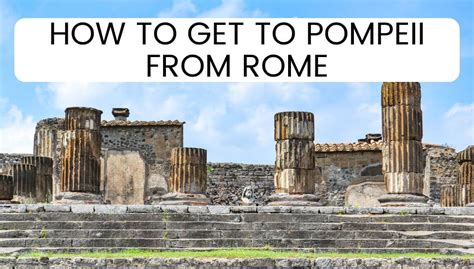 Rome To Pompeii Day Trip: 4 Best Ways To Do It