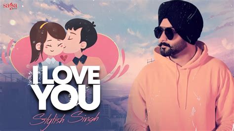 I Love You - Stylish Singh | New Punjabi Song 2020 | Saga Music - YouTube