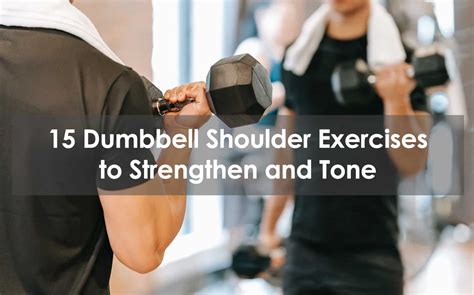 15 Dumbbell Shoulder Exercises To Strengthen And Tone