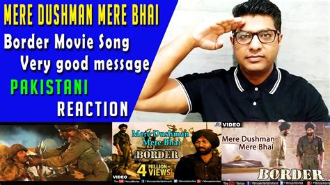 Pakistani Reaction on | Mere Dushman Mere Bhai | Border Movie | Hindi Patriotic Songs | Reaction ...