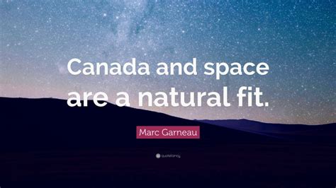 Top 15 Marc Garneau Quotes (2024 Update) - QuoteFancy