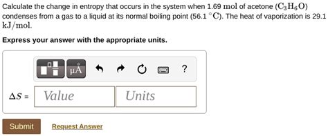 Calculate the change in entropy that occurs in the system when 1.69 mol ...