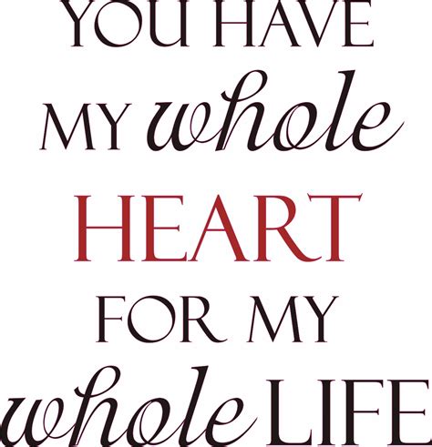 You Have My Whole Heart For My Whole Life - Quote the Walls