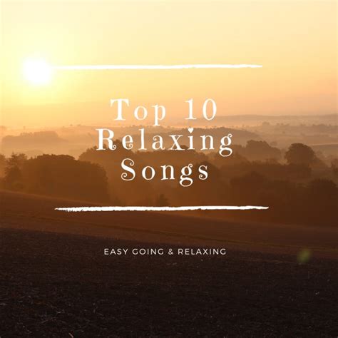 Top 10 Relaxing Songs | SsouthernLifestyle