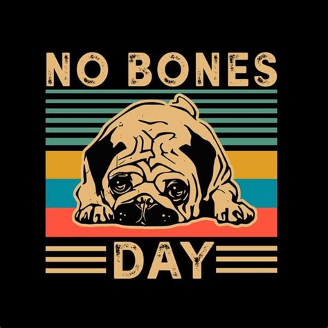 No Bones Day Svg, Trending Svg, Dog Svg, Bones Svg, Carlin N - Inspire Uplift