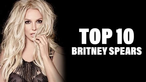 TOP 10 Songs - Britney Spears - YouTube