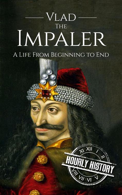 Vlad the Impaler: A Life From Beginning to End by Hourly History - Book - Read Online