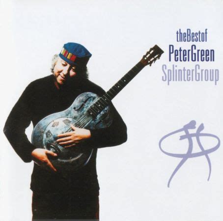 Peter Green Splinter Group - The Best Of Peter Green Splinter Group ...