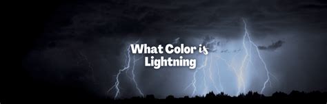 Lightning Revealed: Unraveling the Secrets of its Colors