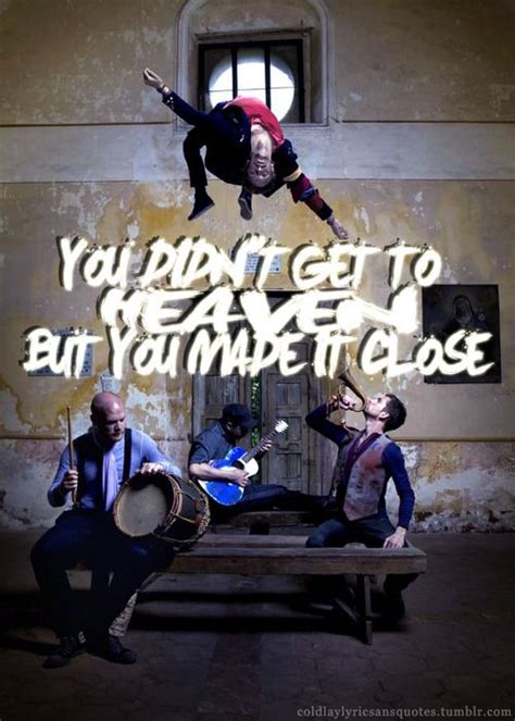 1000+ images about COLDPLAY quotes of greatness on Pinterest | Qoutes ...