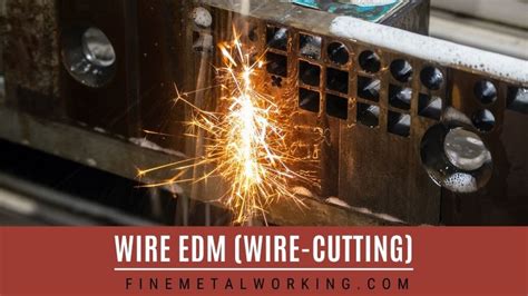 Wire EDM. Guide to EDM Wirecut Machine, Process & Uses - Fine MetalWorking