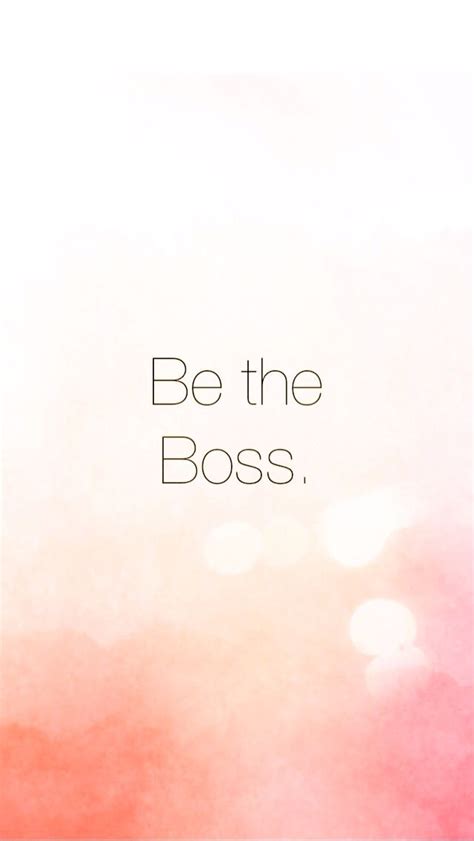 Be the boss iPhone wallpaper | #girlboss | Quotes, Words, Inspirational quotes