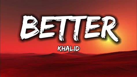 Khalid - Better [Lyrics] - YouTube