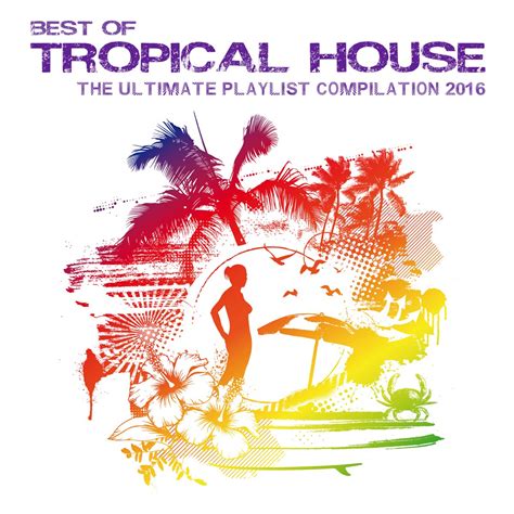 ‎Best of Tropical House - The Ultimate Playlist Compilation 2016 ...