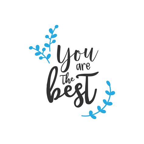 You are the best. Inspirational Quote Lettering Typography 5214395 Vector Art at Vecteezy