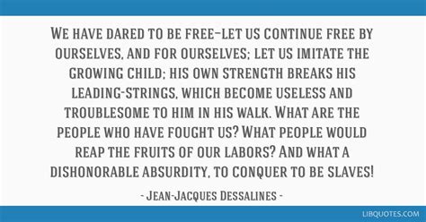 We have dared to be free—let us continue free by...