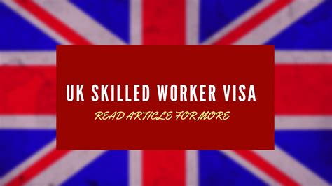 Visa Lao động tay nghề cao - Skilled Worker Visa Anh Quốc