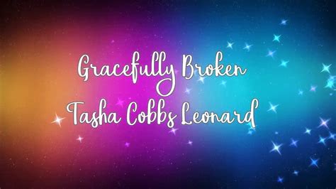 Gracefully Broken by Tasha Cobbs Leonard w/lyrics Chords - Chordify