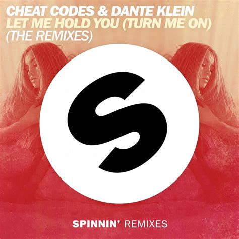 Dante Klein, Cheat Codes - Let Me Hold You (Turn Me On) [The Remixes ...