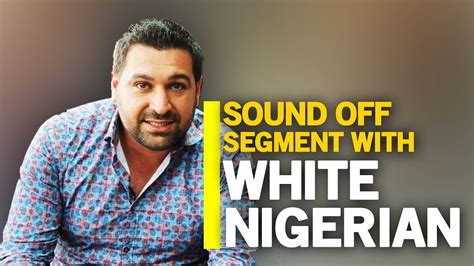 Sound Off Segment With White Nigerian - YouTube