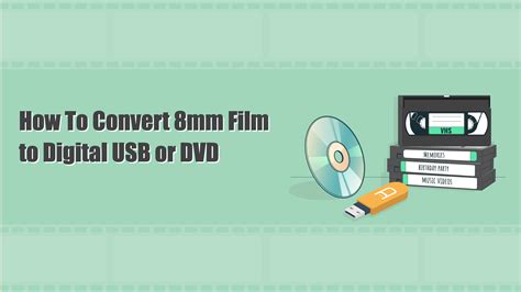 How To Convert 8mm Film to Digital for USB