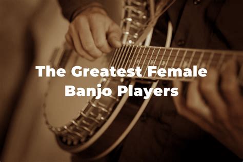 12 Of The Most Famous Female Banjo Players You Should Know