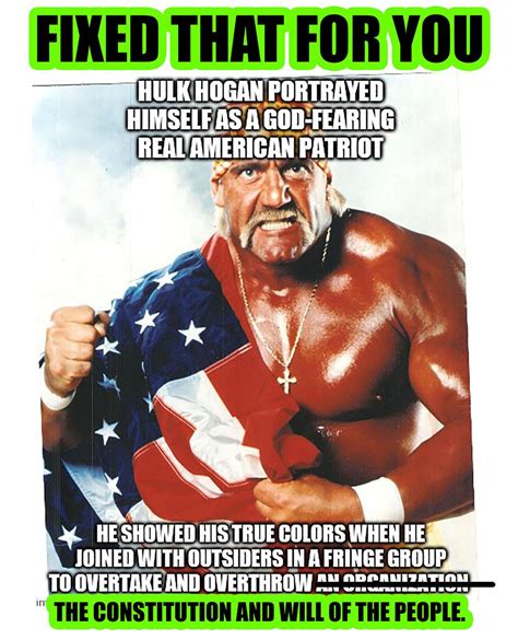 MEME: FIXED THAT FOR YOU Hulk Hogan : r/PoliticalHumor