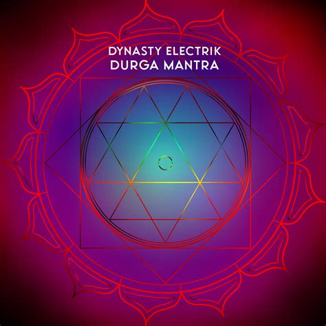 Durga Mantra — Dynasty Electrik