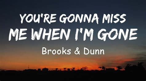 Brooks & Dunn - You're gonna miss me when i'm gone (Lyric) in 2024 | Lyrics, Country music ...