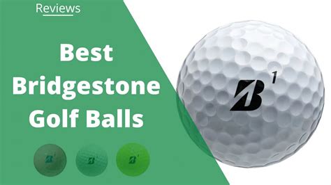 7 Best Bridgestone Golf Balls For 2023