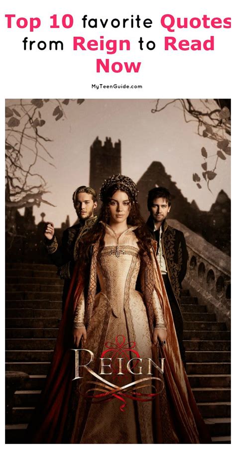 Top 10 Favorite Reign Quotes You’ll Love - MyTeenGuide