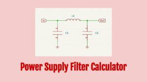 Pi Filter Design For Power Supply (with Calculator)