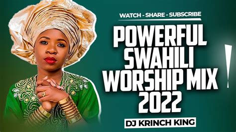 Best Swahili Worship Mix 2023 | NONSTOP WORSHIP | Spirit Filled Worship Songs - DJ KRINCH KING ...