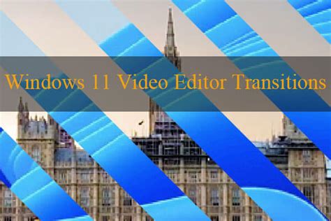 Windows 11 Video Editor Transitions' Full Review