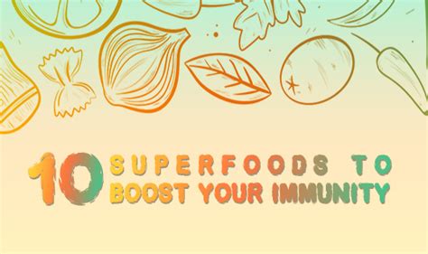 10 Superfoods To Boost Your Immunity