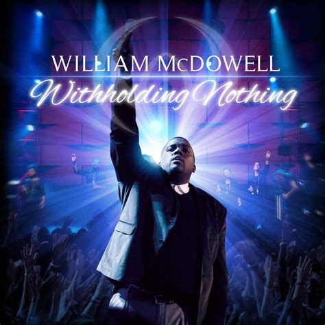 William McDowell Announces New Single ‘Withholding Nothing’ / Unveils ...