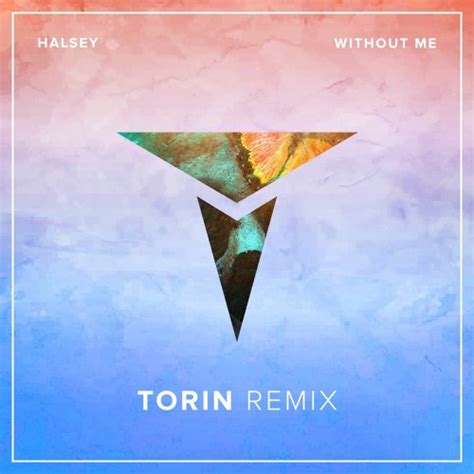 Stream Halsey - Without Me (Torin Remix) by Torin | Listen online for free on SoundCloud