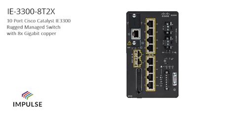 IE-3300-8T2X Industrial Layer 2 Managed Switch · Impulse Embedded Limited