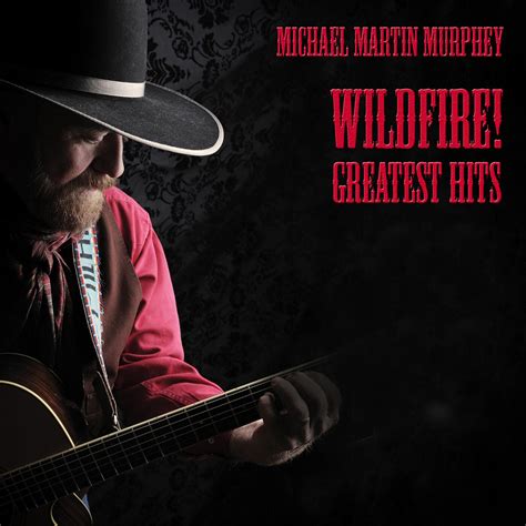 Michael Martin Murphey - Wildfire! Greatest Hits | iHeart