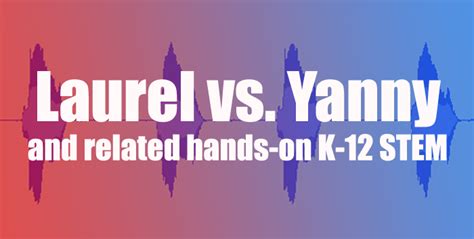 Laurel vs. Yanny and Student STEM | Science Buddies Blog