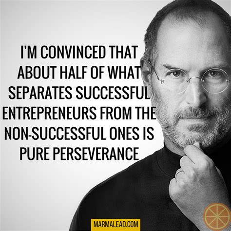 “I'm convinced that about half of what separates the successful ...