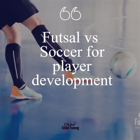 Futsal vs soccer [player development] - rules and benefits - video