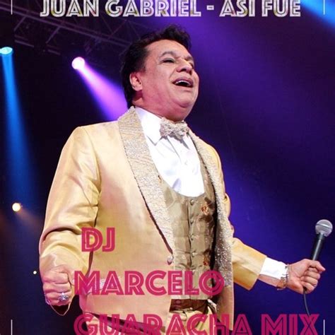 Stream Juan Gabriel - Así Fue (Guaracha Remix)DJ MARCELO MIX by Dj marcelo Mashap 2023 | Listen ...