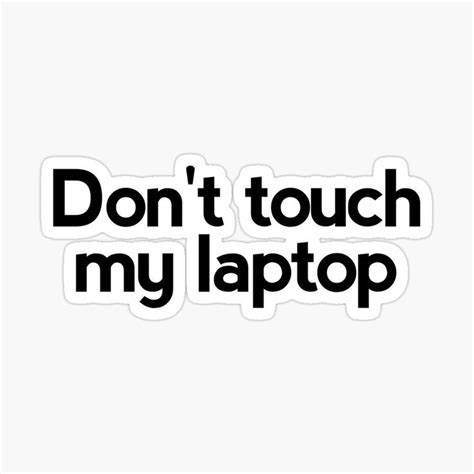 "Don't touch my laptop, Funny for laptop" Sticker for Sale by TodaysQuote in 2023 | Touch me ...